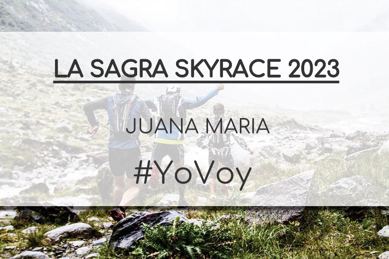 #YoVoy - JUANA MARIA (LA SAGRA SKYRACE 2023)