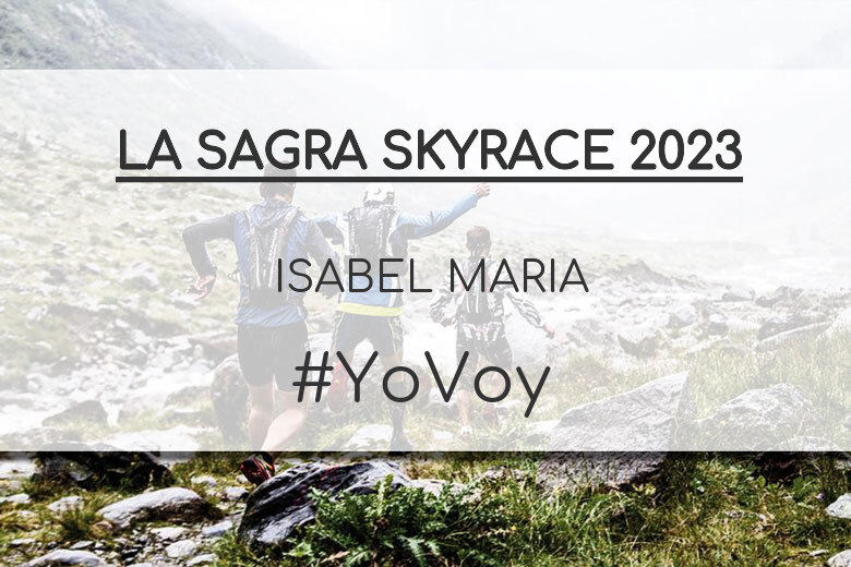 #YoVoy - ISABEL MARIA (LA SAGRA SKYRACE 2023)