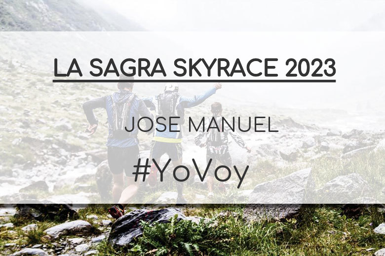 #YoVoy - JOSE MANUEL (LA SAGRA SKYRACE 2023)