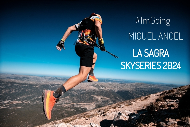 #ImGoing - MIGUEL ANGEL (LA SAGRA SKYSERIES 2024)