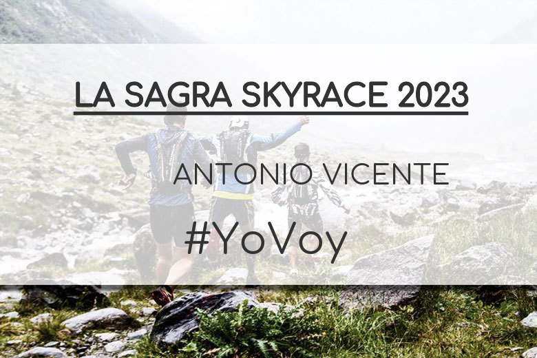 #YoVoy - ANTONIO VICENTE (LA SAGRA SKYRACE 2023)