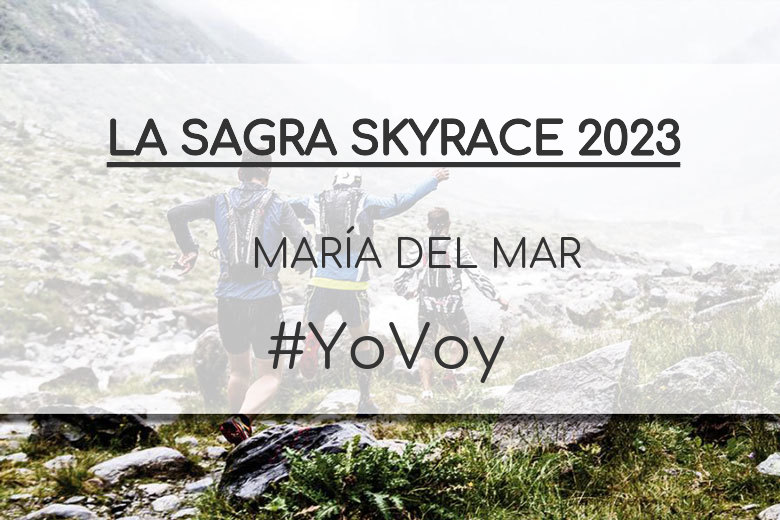 #YoVoy - MARÍA DEL MAR (LA SAGRA SKYRACE 2023)