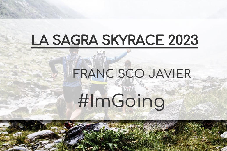 #ImGoing - FRANCISCO JAVIER (LA SAGRA SKYRACE 2023)