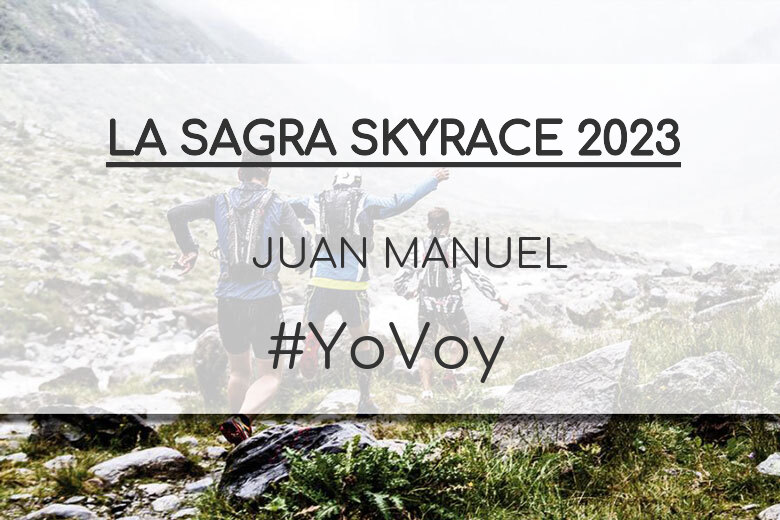 #YoVoy - JUAN MANUEL (LA SAGRA SKYRACE 2023)