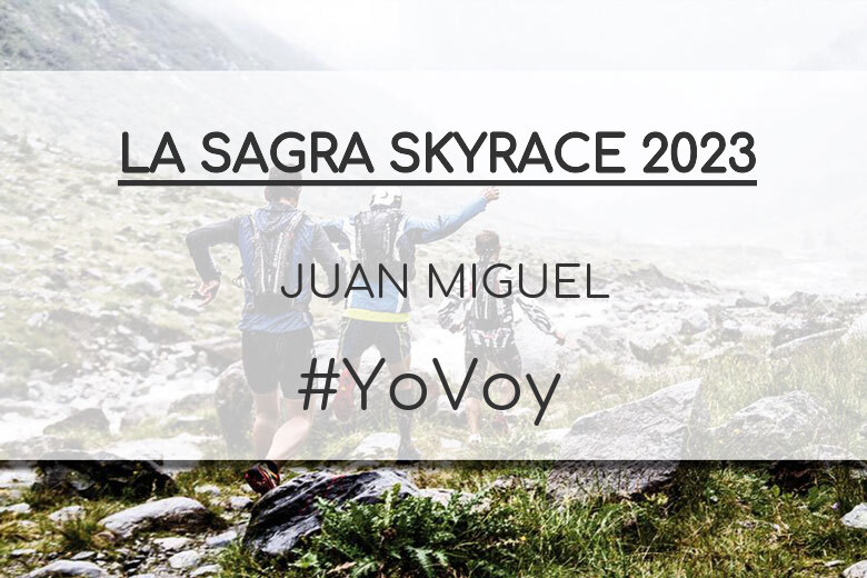 #YoVoy - JUAN MIGUEL (LA SAGRA SKYRACE 2023)