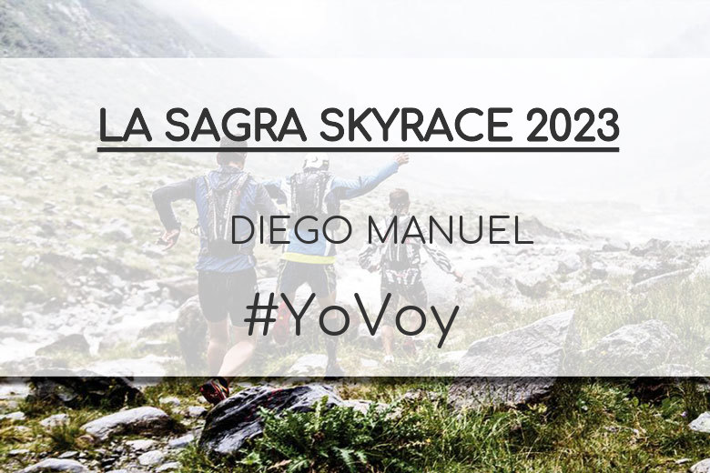 #YoVoy - DIEGO MANUEL (LA SAGRA SKYRACE 2023)